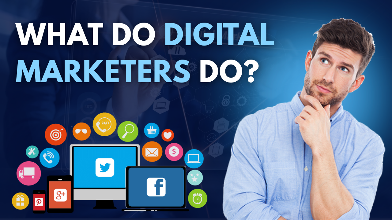 What do digital marketers do?