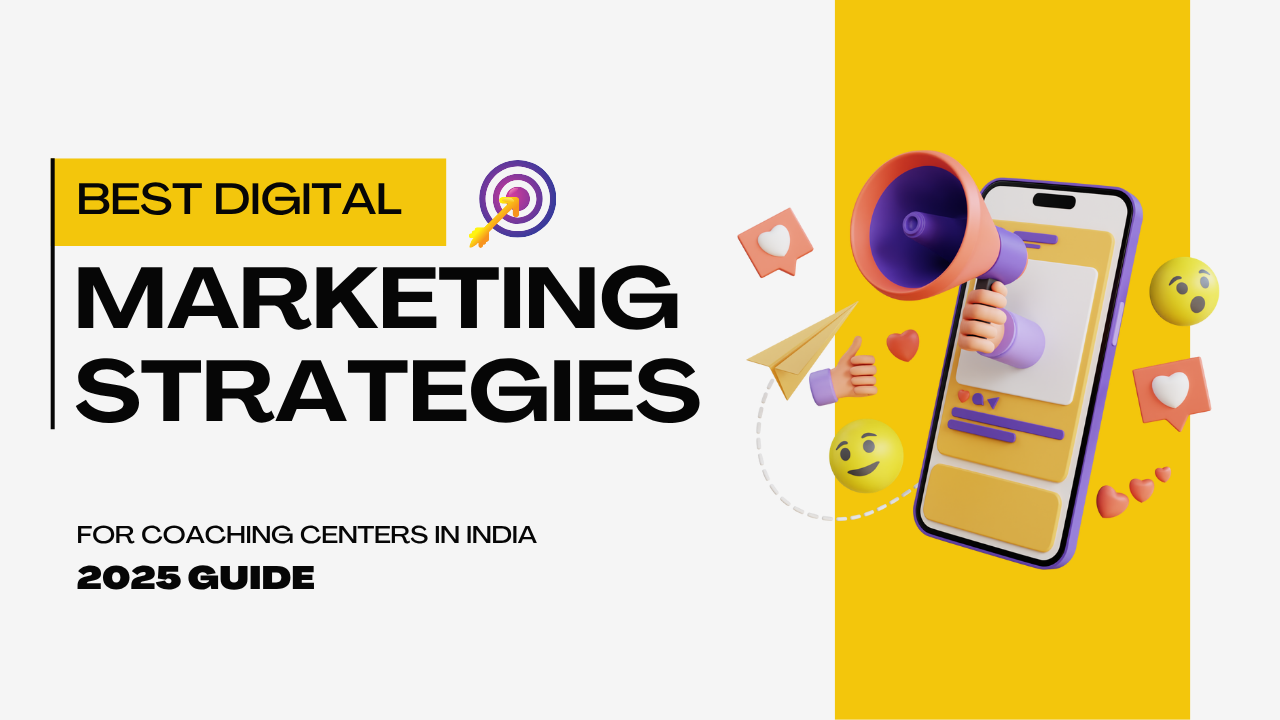 Best Digital Marketing Strategies for Coaching Centers in India (2025 Guide)